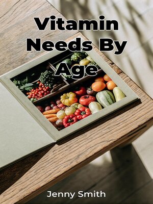 cover image of Vitamin Needs by Age